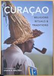 Wolfert, Sinaya R. - Curacao Religions, Rituals & Traditions