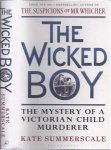 Summerscale, Kate. - The Wicked Boy: The mystery of a Victorian child murderer.
