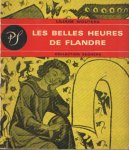 Wouters, Lilianne samenst.) - Les belles heures de Flandre. Anthologie de la poésie flamande du XIIème au XVIème siècle