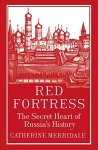 Catherine Merridale 42953 - Red Fortress The Secret Heart of Russia's History