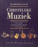 Wolson-Dickson, Andrew. - Geschiedenis van de christelijke muziek. Van Gregoriaans tot gospel geillustreerde gids voor de voornaamste tradities van muziek voor de eredienst. Wolson-Dickson, Andrew. - Geschiedenis van de christelijke muziek. Van Gregoriaans tot gospel geillustreerde gids voor de voornaamste tradities van muziek voor de eredienst.