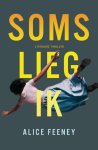 Feeney, Alice - Soms lieg ik Feeney, Alice - Soms lieg ik