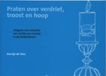G. de Vries - PRATEN OVER VERDRIET TROOST EN HOOP