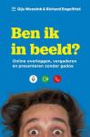 Weenink, Gijs, Engelfriet, Richard - Ben ik in beeld? / Online overleggen, vergaderen en presenteren zonder gedoe