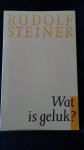 Steiner, Rudolf - Wat is geluk? Uit GA 61.