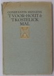 Huygens, Constantijn. - 't Voor-hout ende 't Kostelick Mal.