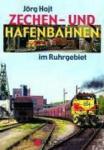 Hajt, Jörg - Zechen- und Hafenbahnen im Ruhrgebiet