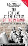 Prahalad, C.K. - Fortune at the Bottom of the Pyramid. The Eradicating Poverty Through Profits Prahalad, C.K. - Fortune at the Bottom of the Pyramid. The Eradicating Poverty Through Profits
