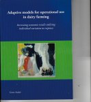André, Geert - Adaptive models for operational use in dairy farming - increasing economic results utilising individual variation in response