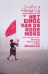Alexijevitsj, Svetlana - Het einde van de rode mens: leven op de puinhopen van de Sovjet-Unie Alexijevitsj, Svetlana - Het einde van de rode mens: leven op de puinhopen van de Sovjet-Unie