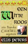 Ellis Peters - broeder Cadfael mysterie: EEN WITTE ROOS