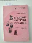 Musialik, Wanda: - W kregu polityki i wladzy. Polskie srodowiska przywodcze gornoslaskiego obszaru plebiscytowego z lat 1921-1939
