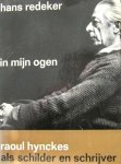  - In mijn Ogen. RAOUL HYNCKES als Schilder en Schrijver - Hans Redeker