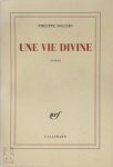 Philippe Sollers 27938 - Une vie divine