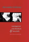 Alexander Verberne - Alexander Verberne. Vormgever van boeken & muziek Een documentatie