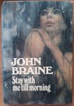 Braine, John - Stay With me Till Morning