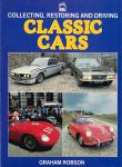Robson, Graham - Collecting, Restoring and Driving Classic Cars