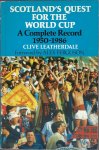 Leatherdale, Clive - Scotsland's quest for the World Cup -A complete record 1950-1986