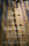 Malka Adler - Twee broers uit Auschwitz