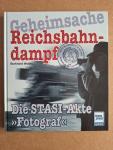 Wollny, Burkhard - Geheimsache Reichsbahndampf - Die Stasi-Akte "Fotograf"