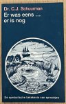 SCHUURMAN, C.J. - Er was eens... er is nog. Symbolische betekenis van sprookjes, Deel I: Sprookjes van Grimm. Deel II: De zeven reizen van Sindbad de Zeeman