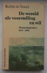 NOORD, BEELTJE DE, - De wereld als voorstelling en wil. Meisjesdagboeken 1956-1969.