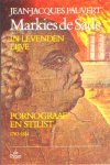  - MARKIES DE SADE: In Levenden Lijve, Pornograaf en Stilist - Jean-Jacques Pavert, 456 blz.