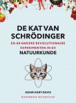 Adam Hart-Davis 77476 - De kat van Schrödinger En 49 andere revolutionaire experimenten in de natuurkunde
