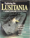 Robert D. Ballard, Spencer Dunmore, Ken Marschall, Eric Sauder - Exploring the Lusitania probing the mysteries of the sinking that changed history