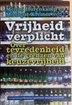 Hurenkamp, Menno / Kremer, Monique (red.) - VRIJHEID VERPLICHT. Over tevredenheid en de grenzen van de keuzevrijheid. Hurenkamp, Menno / Kremer, Monique (red.) - VRIJHEID VERPLICHT. Over tevredenheid en de grenzen van de keuzevrijheid.