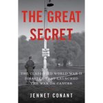 Jennet Conant 18704 - The Great Secret The classified world war II disaster that launched the war on cancer