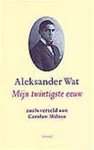 Alexander Wat 68718 - Mijn twintigste eeuw zoals verteld aan Czeslaw Milosz Alexander Wat 68718 - Mijn twintigste eeuw zoals verteld aan Czeslaw Milosz