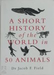 J. F. Field - A Short History of the World in 50 Animals