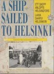 BLOMGREN, RIITTA / MALMBERG, THURE / RAUDSEPP, PETER (toimitus/ Redaktöer/editors) - Laiva saapui Helsinkiin. Ett skepp anlöpte Helsingfors. A ship sailed to Helsinki