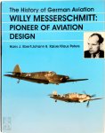 Hans J. Ebert ,  Johann B. Kaiser ,  Klaus Peters - The History of German Aviation: Willy Messerschmitt - Pioneer of Aviation Design