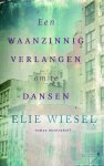Elie Wiesel - Een Waanzinnig Verlangen Om Te Dansen