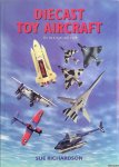Richardson, Mike - Diecast Toy Aircraft: An International Guide