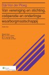 P.L. Dijk, T.J. van der Ploeg - Van vereniging en stichting, coöperatie en onderlinge waarborgmaatschappij