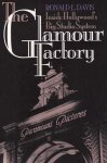Davis, Ronald L. - The Glamour Factory – Inside Hollywood's Big Studio System