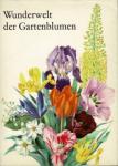 Eric Bois / Anne-Marie Trechslin - Wunderwelt der Gartenblumen Band 1