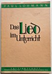 Lohmann Paull - Das Lied im Unterricht 61 Lieder für eine Singstimme mit Klavierbegleitung Hohe Stimmlage 2907 Mittlere oder Tiefe Stimmlage 2908