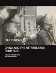 Tristan Mostert, Jan van Campen - Silk thread China and the Netherlands 1600