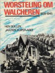 Hen Bollen & Jantien Kuiper-Abee - Worsteling om Walcheren 1939-1945