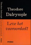 Dalrymple, Theodore - Leve het Vooroordeel: De Noodzaak van vooropgezette ideeën