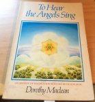 MacLean, Dorothy - To Hear the Angels Sing / An Odyssey of Co-creation With the Devic Kingdom