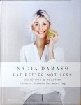 Nadia Damaso - EAT BETTER NOT LESS - delicious & healthy