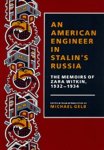 Gelb , Michael . [ isbn 9780520071346 ] - An American Engineer in Stalin's Russia . (  The memoirs of Zara Witkin , 1932 1934 . )  A chronicle of war and love, these memoirs tell the story of an American engineer's battle against the bureaucratic system that grew on the ruins of the -