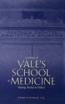 Burrow, Gerard N. - A History of Yale's School of Medicine: Passing Torches to Others.