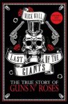 Wall, Mick - Last of the Giants The True Story of Guns N' Roses