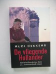 Dekkers, R. - De vliegende Hollander / het verhaal van de man die de 9/11- terroristen leerde vliegen